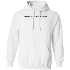 Legalize eating a** shirt $19.95 redirect10132022031059 1