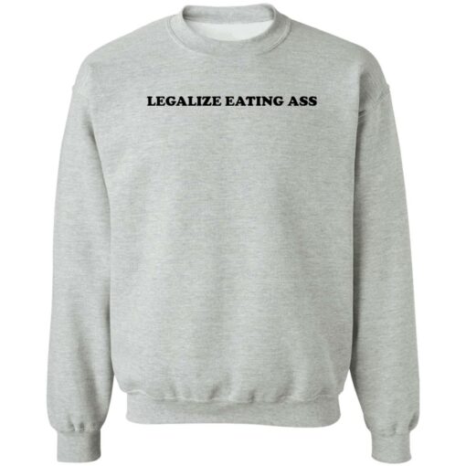 Legalize eating a** shirt $19.95 redirect10132022031059 2