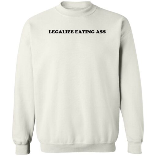 Legalize eating a** shirt $19.95 redirect10132022031059 3