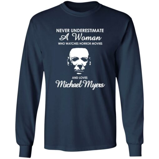 Never underestimate a woman who watch horror movies and love Michael Myers shirt $19.95 redirect10172022021000 1