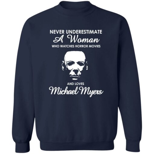 Never underestimate a woman who watch horror movies and love Michael Myers shirt $19.95 redirect10172022021001 2