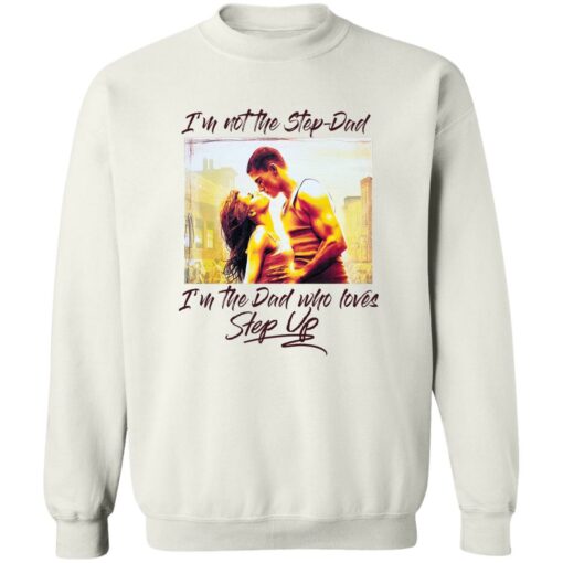 I'm not the step dad I'm the dad who loves step up shirt $19.95 redirect10172022021026 5