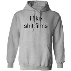 I like shit films shirt $19.95