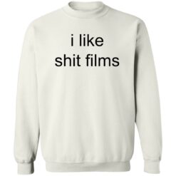 I like shit films shirt $19.95