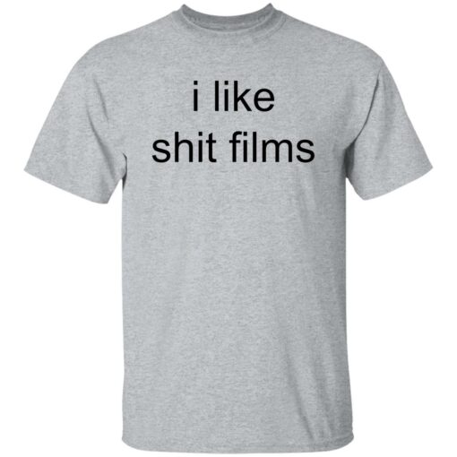 I like shit films shirt $19.95