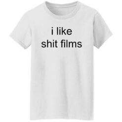 I like shit films shirt $19.95