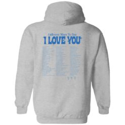 Different ways to say i love you shirt $19.95