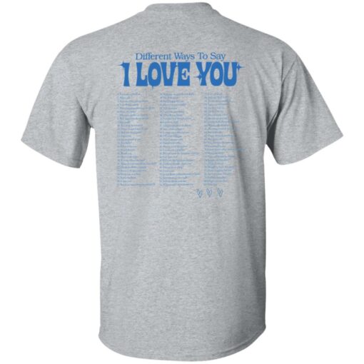 Different ways to say i love you shirt $19.95