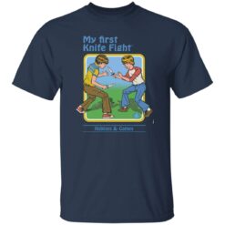 My first knife fight hobbies and games shirt $19.95