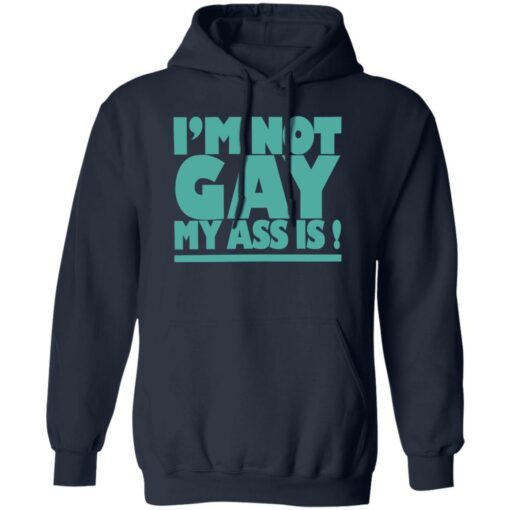 I’m not gay my a** is shirt $19.95 redirect10202022021032 2