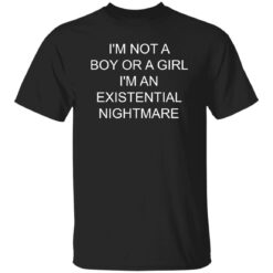 I’m not a boy or a girl i’m an existential nightmare shirt $19.95 redirect10212022021031 2