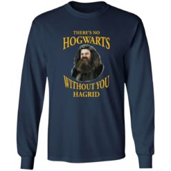 There’s no Hogwarts without you Hagrid shirt $19.95