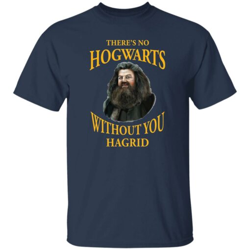 There’s no Hogwarts without you Hagrid shirt $19.95