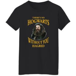 There’s no Hogwarts without you Hagrid shirt $19.95