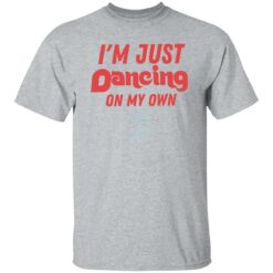 Philly I'm just dancing on my own shirt $19.95 redirect10242022041014 4