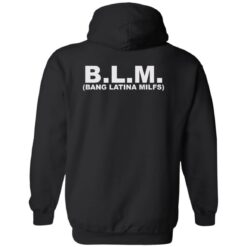 Blm bang latina milfs shirt $19.95