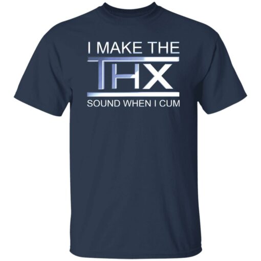 I make the thx sound when i cum shirt $19.95 redirect10272022021012