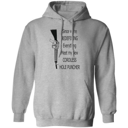 Since we're redefining everything meet my new cordless hole puncher shirt $19.95 redirect10272022021038 2