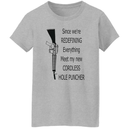 Since we're redefining everything meet my new cordless hole puncher shirt $19.95 redirect10272022021039 6