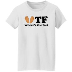 WTF where’s the feet shirt $19.95 redirect10282022021006 4