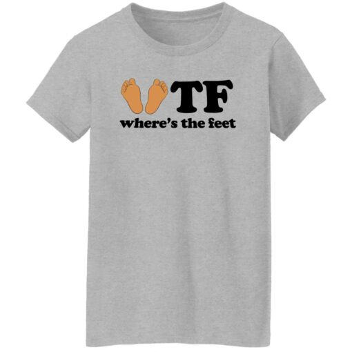 WTF where’s the feet shirt $19.95 redirect10282022021006 5