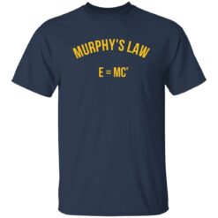 Murphy’s law e=mc2 shirt $19.95