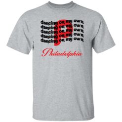 Philly dancing on my own Philadelphia shirt $19.95 redirect11012022051127 2