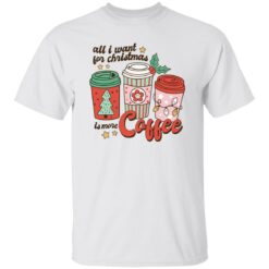 All i want for Christmas is more coffee Christmas sweater $19.95 redirect11022022041113 1