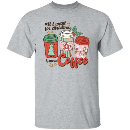 All i want for Christmas is more coffee Christmas sweater $19.95 redirect11022022041113 2