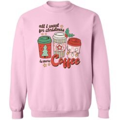 All i want for Christmas is more coffee Christmas sweater $19.95 redirect11022022041113