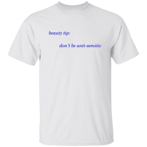 Beauty tip don’t be anti semitic shirt $19.95 redirect11072022021116 6