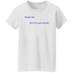 Beauty tip don’t be anti semitic shirt $19.95