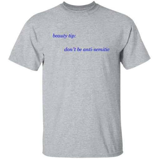 Beauty tip don’t be anti semitic shirt $19.95