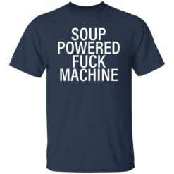 Soup powered f*ck machine shirt $19.95 redirect11072022021125
