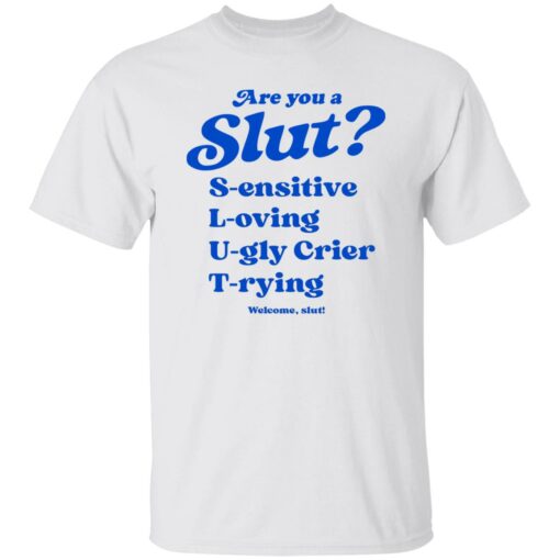 Are you a slut sensitive loving ugly crier trying shirt $19.95 redirect11072022021130 4