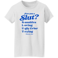 Are you a slut sensitive loving ugly crier trying shirt $19.95 redirect11072022021130 6