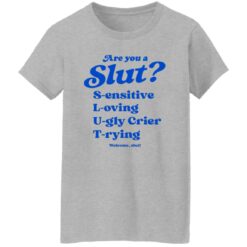Are you a slut sensitive loving ugly crier trying shirt $19.95 redirect11072022021131