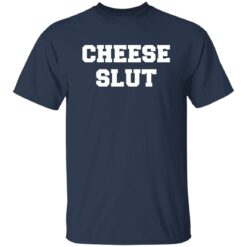 Cheese slut shirt $19.95 redirect11072022021149 1