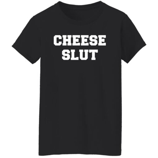 Cheese slut shirt $19.95 redirect11072022021149 2