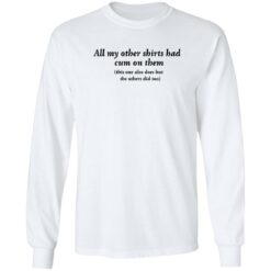 All my other shirts had cum on them shirt $19.95 redirect11142022021109 1