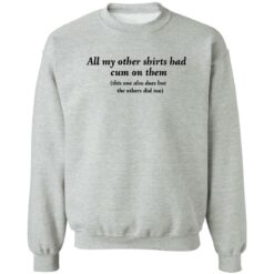 All my other shirts had cum on them shirt $19.95 redirect11142022021110 2