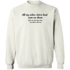 All my other shirts had cum on them shirt $19.95 redirect11142022021110 3