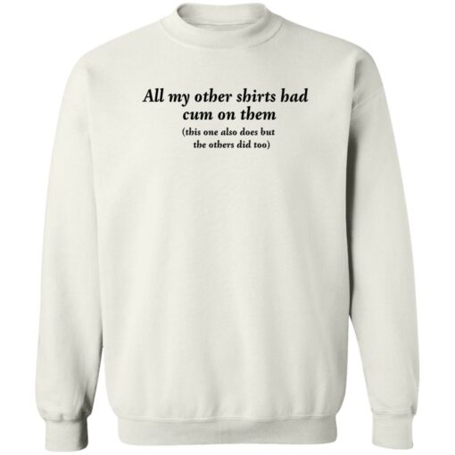 All my other shirts had cum on them shirt $19.95 redirect11142022021110 3