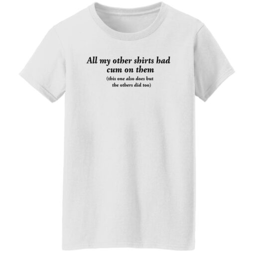 All my other shirts had cum on them shirt $19.95 redirect11142022021111