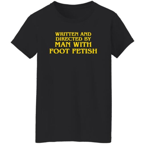 Written and directed by man with foot fetish shirt $19.95 redirect11142022031103