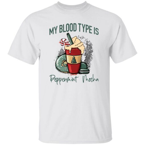 My blood type is peppermint mocha shirt $19.95 redirect11152022021123 4
