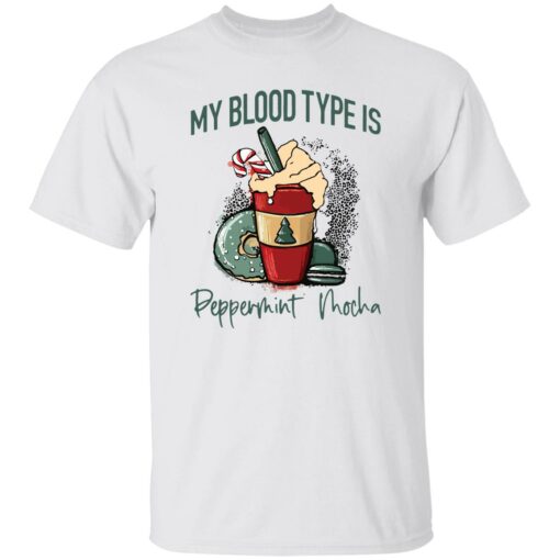 My blood type is peppermint mocha shirt $19.95