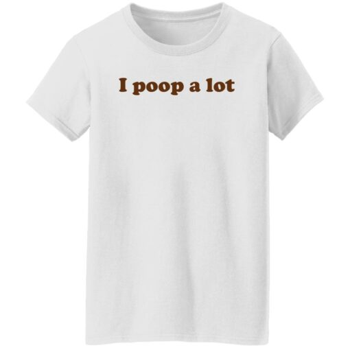 I poop a lot shirt $19.95 redirect11172022021146 2