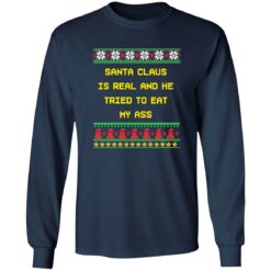 Santa claus is real and he tried to eat my a** ugly Christmas sweater $19.95 redirect11182022041138