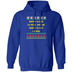 Santa claus is real and he tried to eat my a** ugly Christmas sweater $19.95 redirect11182022041139